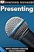 DK Essential Managers: Presenting: Impact, Confidence, Structure, Rehearsing, Visuals