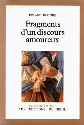 Fragments D Un Discours Amoureux By Roland Barthes Fragments D Un Discours Amoureux By Roland Barthes