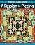 A Passion for Piecing: Breathtaking Quilts from Easy Paper-Pieced Units; 16 Projects + Award-Winning Quilts [With Pattern(s)]