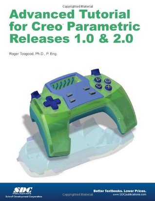 Advanced Tutorial Creo Parametric Releases 1.0 & 2.0 (Paperback)
