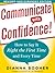 Communicate with Confidence: How to Say It Right the First Time and Every Time, Revised and Expanded Edition