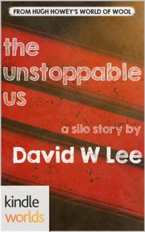 The Unstoppable Us (Silo Saga)