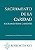 Sacramento de la Caridad (Sacramentum Caritatis) (Spanish Edition)