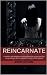 Reincarnate