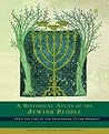 A Historical Atlas of the Jewish People: From the Time of the Patriarchs to the Present