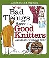 When Bad Things Happen to Good Knitters by Marion Edmonds