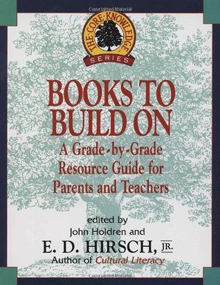 Books to Build On: A Grade-by-Grade Resource Guide for Parents and Teachers (Core Knowledge Series)