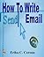 How To Write Email: Do’s and Don’ts of Email Etiquette, Grammar, and Punctuation