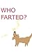 Who Farted? (A Detective Dog Mystery)
