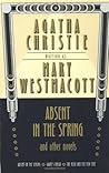 Absent in the Spring and Other Novels: Absent in the Spring / Giant's Bread / The Rose and the Yew Tree