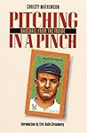 Pitching in a Pinch: or Baseball from the Inside