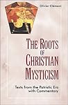 Roots of Christian Mysticism by Olivier Clément
