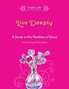 Live Deeply: A Study in the Parables of Jesus (Fresh Life Series)