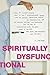 Spiritually Dysfunctional: ...