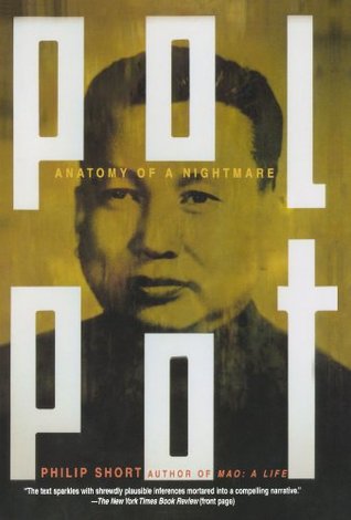 Pol Pot Anatomy Of A Nightmare By Philip Short