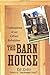 The Barn House: Confessions of an Urban Rehabber