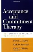 Acceptance and Commitment Therapy: An Experiential Approach to Behavior Change 