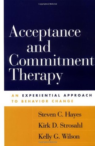 Acceptance and Commitment Therapy: An Experiential Approach to Behavior Change (Paperback)