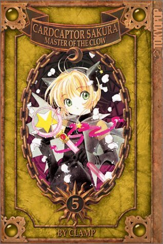 Cardcaptor Sakura: Master of the Clow, Vol. 5 (Cardcaptor Sakura, #11)