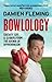 Bowlology by Damien Fleming