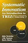 Systematic Innovation: An Introduction to TRIZ (Theory of Inventive Problem Solving) (APICS Series on Resource Management)