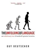The Unfolding of Language: An Evolutionary Tour of Mankind's Greatest Invention