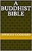 A Buddhist Bible by Dwight Goddard A Buddhist Bible by Dwight Goddard