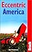 Eccentric America: The Bradt Guide to All That's Weird and Wacky in the USA