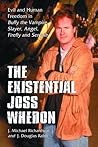 The Existential Joss Whedon by J. Michael Richardson