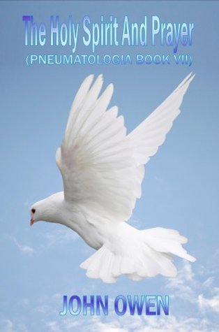 John Owen on The Holy Spirit - The Holy Spirit and Prayer (Puritan Classics)