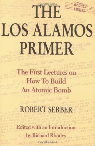 The Los Alamos Primer: The First Lectures on How To Build an Atomic Bomb (Hardcover)