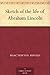 Sketch of the life of Abraham Lincoln