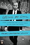 Losing My Cool by Thomas Chatterton Williams