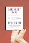 Descartes' Baby: How the Science of Child Development Explains What Makes Us Human