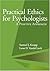 Practical Ethics for Psychologists by Samuel J. Knapp