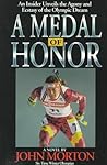 A Medal of Honor: An Insider Unveils the Agony and the Ecstasy of the Olympic Dream