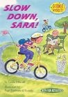 Slow Down, Sara! by Laura Driscoll