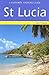 St. Lucia (Landmark Visitors Guide)