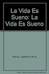La Vida Es Sueño by Pedro Calderón de la Barca La Vida Es Sueño by Pedro Calderón de la Barca