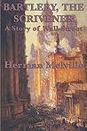 Bartleby, The Scrivener by Herman Melville