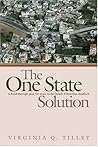 The One-state Solution: A Breakthrough For Peace In The Israeli-palestinian Deadlock