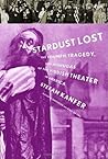Stardust Lost: The Triumph, Tragedy, and Mishugas of the Yiddish Theater in America