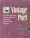 Vintage Port: The Wine Spectator's Ultimate Guide for Consumers, Collectors, and Investors