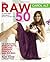The Raw 50: 10 Amazing Breakfasts, Lunches, Dinners, Snacks, and Drinks for Your Raw Food Lifestyle