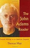 The John Adams Reader: Essential Writings on an American Composer