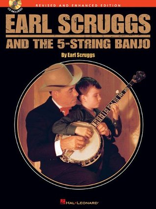 Earl Scruggs and the 5-String Banjo | Complete Banjo Method Songbook for Beginners and Teachers | 40+ Bluegrass Songs with Tablature, Audio, and Video Lessons | Revised and Enhanced Edition