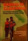 Ordeal in Cambodia : One Family's Miraculous Survival - Escape From the Khmer Rouge