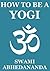 How To Be A Yogi (Annotated Edition)
