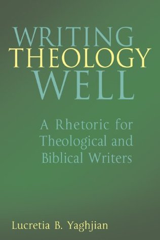 Writing Theology Well: A Rhetoric for Theological and Biblical Writers (Paperback)