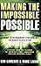 Making the Impossible Possible: Leading Extraordinary Performance: The Rocky Flats Story: Leading Extraordinary Performance -- The Rocky Flats Story